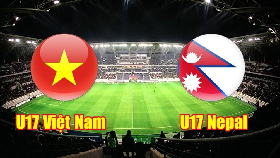 Nhận định, soi kèo U17 Việt Nam vs U17 Nepal, 19h00 ngày 7/10: Đẳng cấp vượt trội