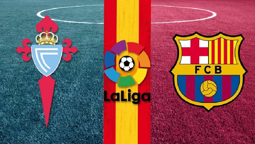 Biến động tỷ lệ kèo nhà cái Celta Vigo vs Barcelona hôm nay 6/11