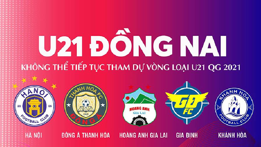 6 cầu thủ nhiễm COVID-19, Đồng Nai rút khỏi vòng loại U21 Quốc Gia 2021