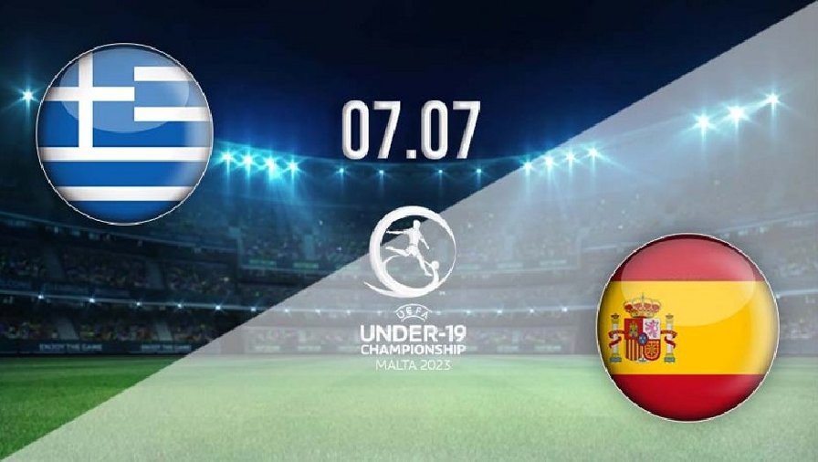 Nhận định, soi kèo U19 Hy Lạp vs U19 Tây Ban Nha, 23h00 ngày 07/07: Khó cản bò tót