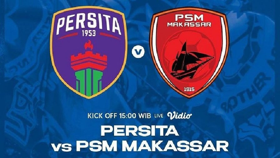 Nhận định, soi kèo Persita Tangerang vs PSM Makassar, 15h00 ngày 07/08: Vị khách bất ổn