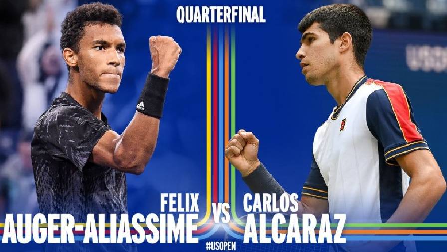 Trực tiếp tennis Auger-Aliassime vs Alcaraz - Tứ kết US Open, 07h30 hôm nay 8/9