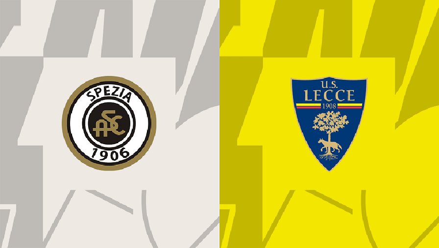 Nhận định, soi kèo Spezia vs Lecce, 21h00 ngày 08/01: Niềm tin vào khách