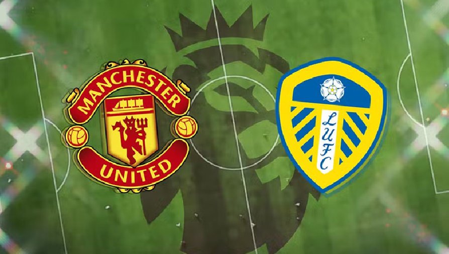 Thành tích, lịch sử đối đầu MU vs Leeds, 03h00 ngày 9/2