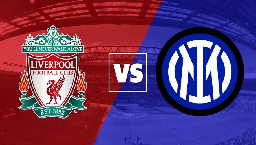 Tỷ lệ kèo nhà cái Liverpool vs Inter Milan, 03h00 ngày 9/3