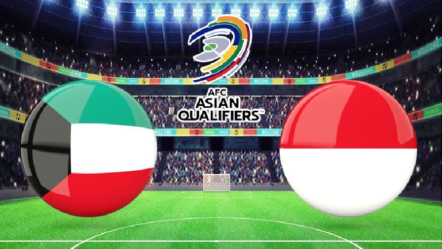 Nhận định, dự đoán Kuwait vs Indonesia, 23h15 ngày 8/6: Cửa trên đáng ngờ