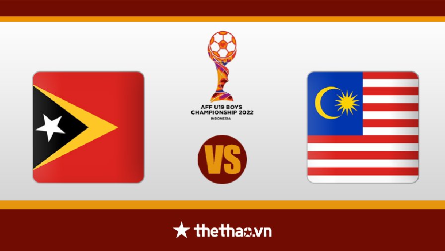 Nhận định, dự đoán U19 Timor Leste vs U19 Malaysia, 19h00 ngày 9/7: Đẳng cấp lên tiếng