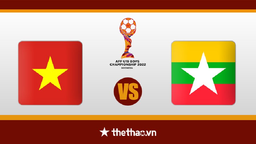 Tỷ lệ kèo nhà cái U19 Việt Nam vs U19 Myanmar, 15h00 ngày 8/7