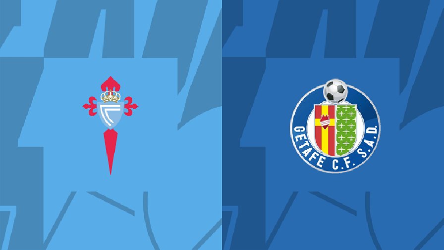 Nhận định, soi kèo Celta Vigo vs Getafe, 23h30 ngày 08/10: Vực dậy niềm tin