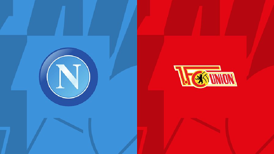 Nhận định, soi kèo Napoli vs Union Berlin, 00h45 ngày 09/11: Khách quá bết bát