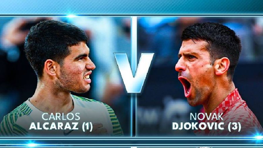 Trực tiếp tennis Djokovic vs Alcaraz, Bán kết Roland Garros - 19h45 ngày 9/6