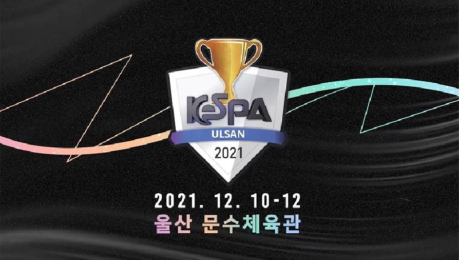 Lịch thi đấu KeSPA Cup 2021 mới nhất hôm nay