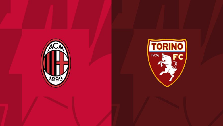 Dự đoán tỷ số AC Milan vs Torino chính xác, 02h45 ngày 11/02