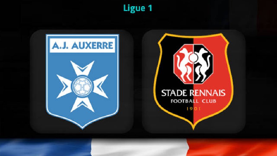 Nhận định, soi kèo Auxerre vs Rennes, 23h00 ngày 11/3: Lỗ lực vượt khó