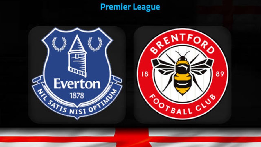 Nhận định, soi kèo Everton vs Brentford, 22h00 ngày 11/3: Tin ở Bầy ong