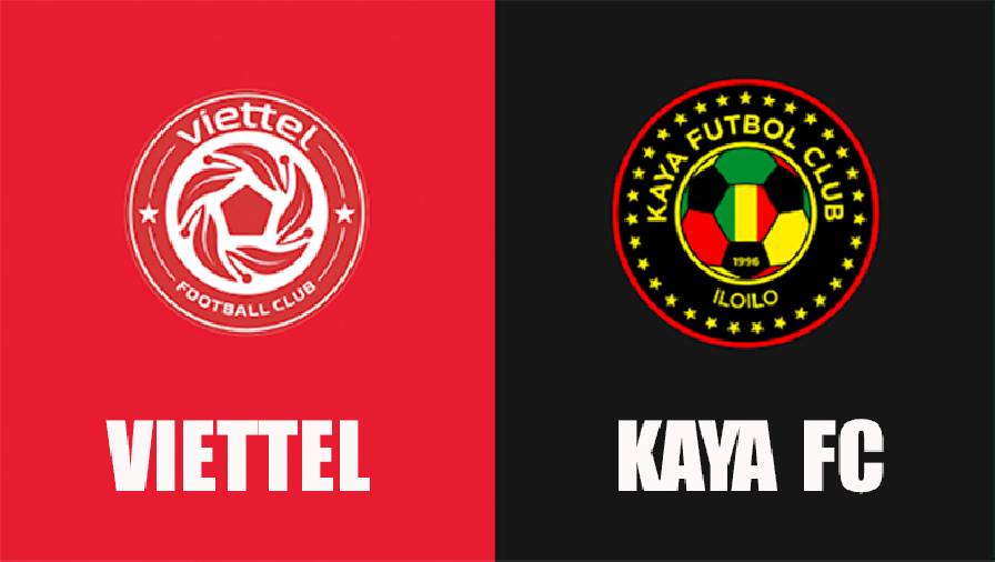Nhận định, dự đoán Viettel vs Kaya FC, 17h00 ngày 11/7: Lời hứa của HLV Gede