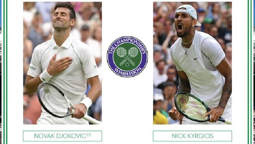 Trực tiếp tennis Djokovic vs Kyrgios - Chung kết Wimbledon, 20h00 hôm nay 10/7
