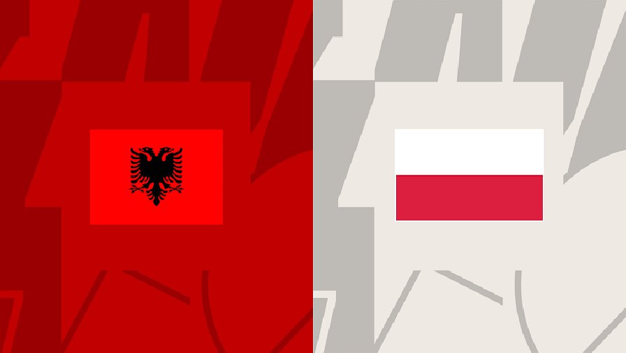Nhận định, soi kèo Albania vs Ba Lan, 01h45 ngày 11/09: Đối thủ khó nhằn