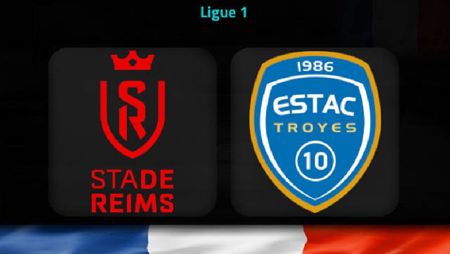 Nhận định, soi kèo Reims vs Troyes, 21h00 ngày 12/2: Tiếp đà thăng hoa