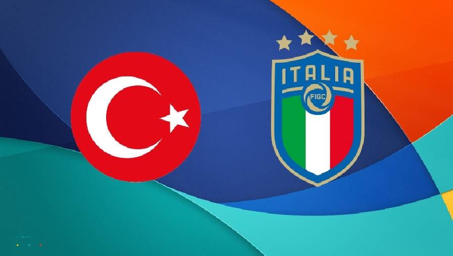 Kết quả bóng đá Thổ Nhĩ Kỳ vs Italia, 02h00 ngày 12/6