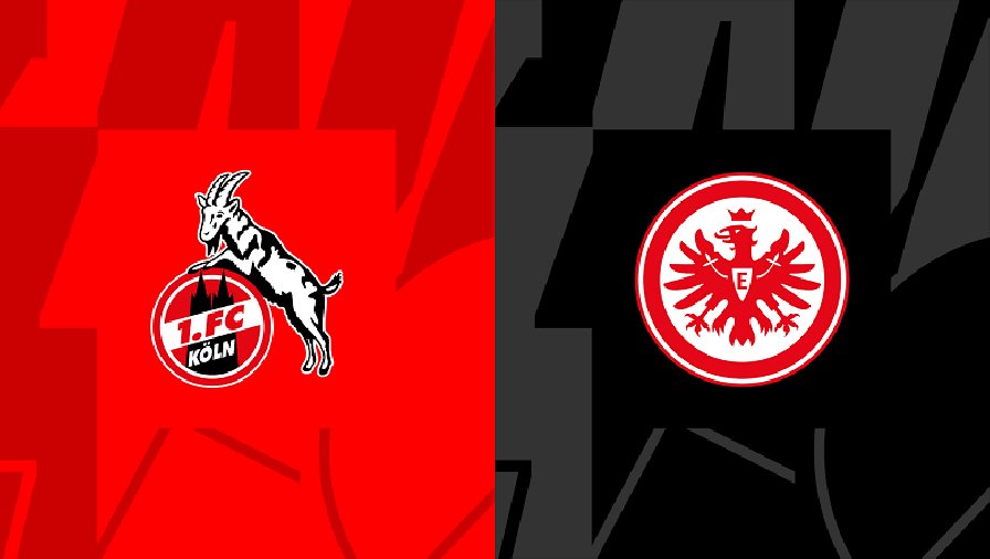 Nhận định, soi kèo Cologne vs Eintracht Frankfurt, 23h30 ngày 12/02: Khó xơi chủ nhà