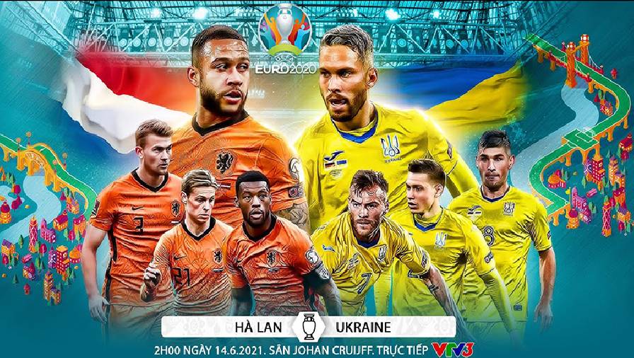 Nhận định bóng đá Hà Lan vs Ukraine, 2h00 ngày 14/6: Nỗi lo hàng thủ