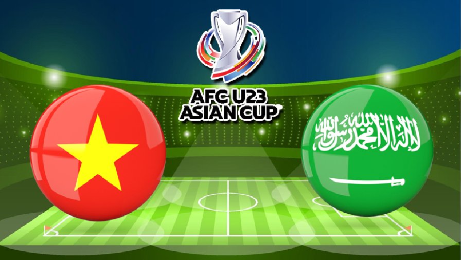 Tỷ lệ kèo nhà cái U23 Việt Nam vs U23 Saudi Arabia, 23h00 ngày 12/6