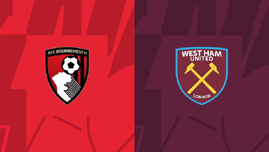 Nhận định, soi kèo Bournemouth vs West Ham, 21h00 ngày 12/08: Sức nặng búa tạ