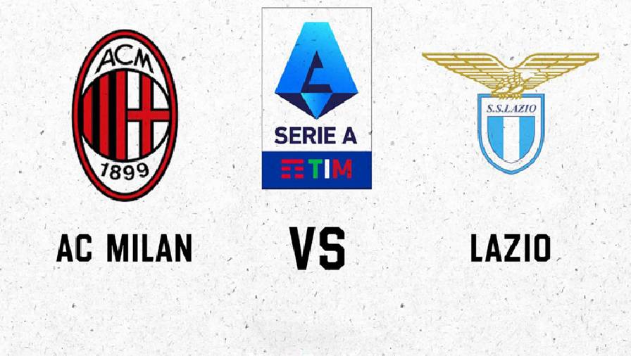 Thành tích, lịch sử đối đầu AC Milan vs Lazio, 23h00 ngày 12/9
