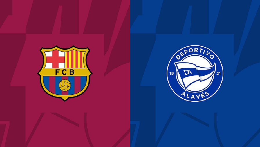 Nhận định, soi kèo Barcelona vs Alaves, 22h15 ngày 12/11: Nhọc nhằn lấy điểm