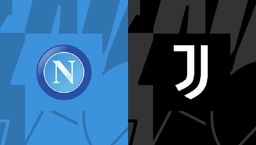 Nhận định, soi kèo Napoli vs Juventus, 02h45 ngày 14/01: Đứt mạch thăng hoa