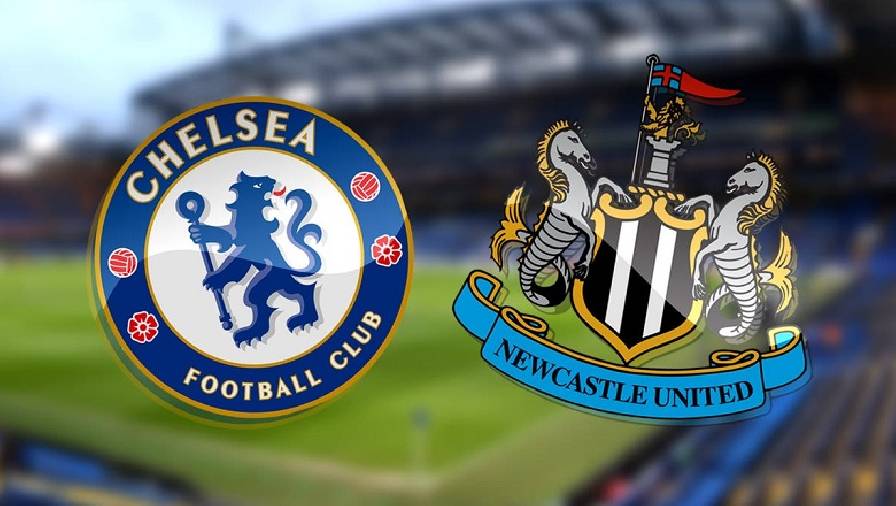 Thành tích, lịch sử đối đầu Chelsea vs Newcastle, 21h00 ngày 13/3