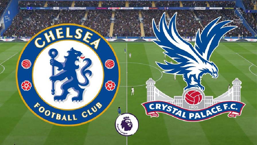 Biến động tỷ lệ kèo nhà cái Chelsea vs Crystal Palace hôm nay 14/8