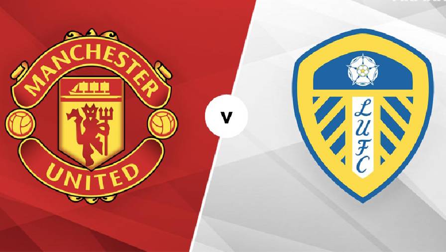 Biến động tỷ lệ kèo nhà cái MU vs Leeds hôm nay 14/8