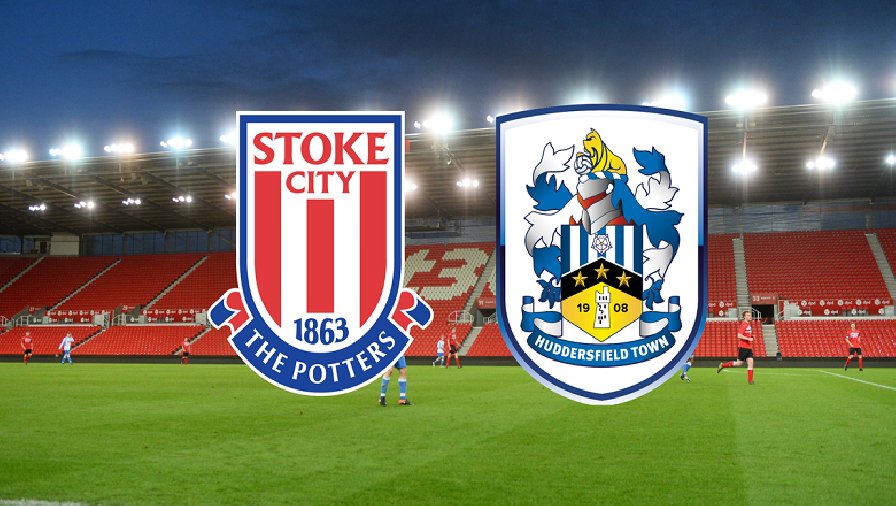 Nhận định, soi kèo Stoke vs Huddersfield, 02h45 ngày 16/02: Dìm khách xuống đáy