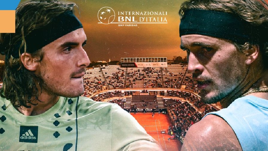 Nhận định tennis Zverev vs Tsitsipas - Bán kết Rome Masters, 19h30 ngày 14/5
