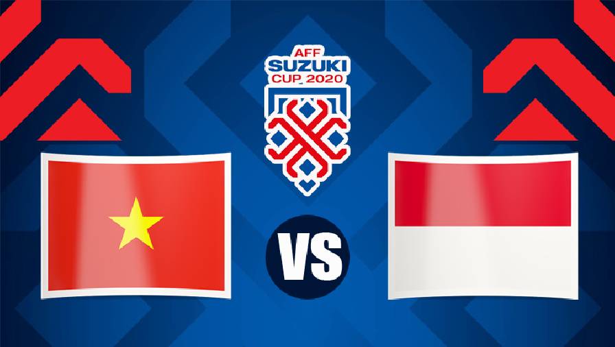 Nhận định, dự đoán Việt Nam vs Indonesia, 19h30 ngày 15/12: Lấy vé bán kết