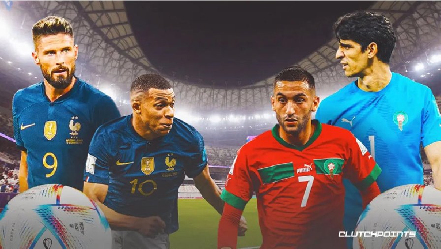 Xem trận Pháp vs Maroc trực tiếp trên kênh nào, ở đâu?