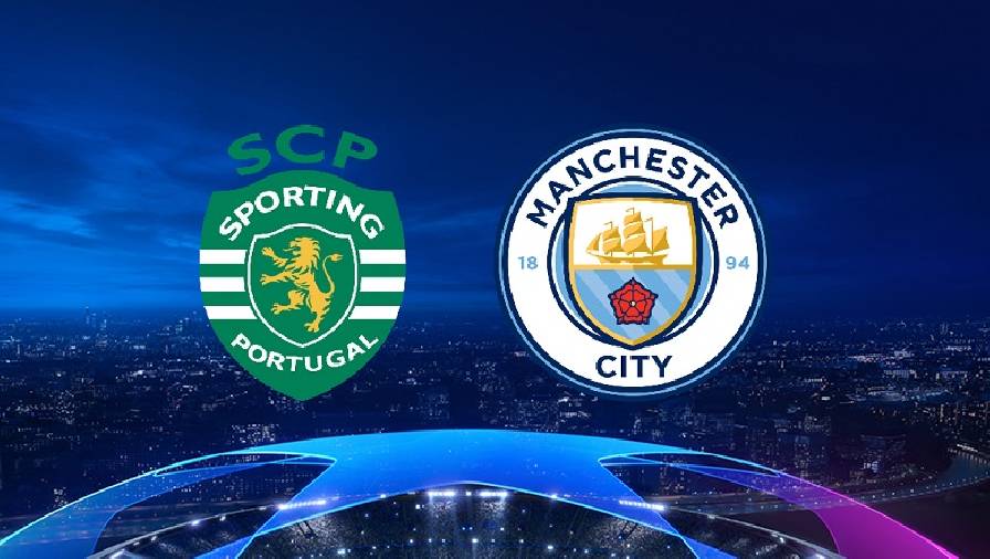 Biến động tỷ lệ kèo nhà cái Sporting Lisbon vs Man City hôm nay 15/2 