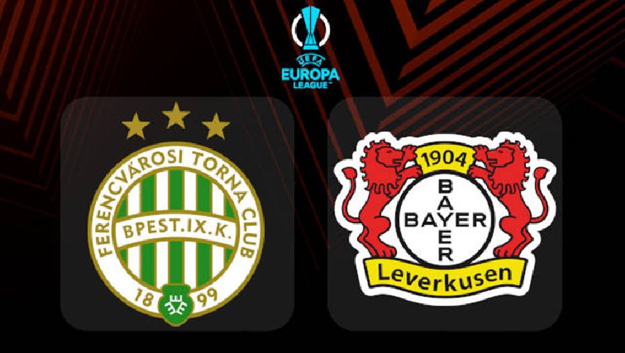 Nhận định, soi kèo Ferencvaros vs Leverkusen, 3h00 ngày 17/3: Đánh mất lợi thế