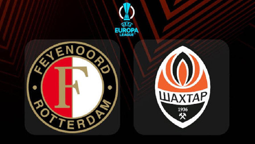 Nhận định, soi kèo Feyenoord vs Shakhtar Donetsk, 0h45 ngày 17/3: Điểm tựa sân nhà