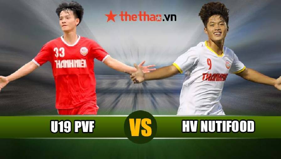 Kết quả chung kết U19 Quốc gia 2021: U19 PVF vs HV Nutifood, 17h00 ngày 15/4