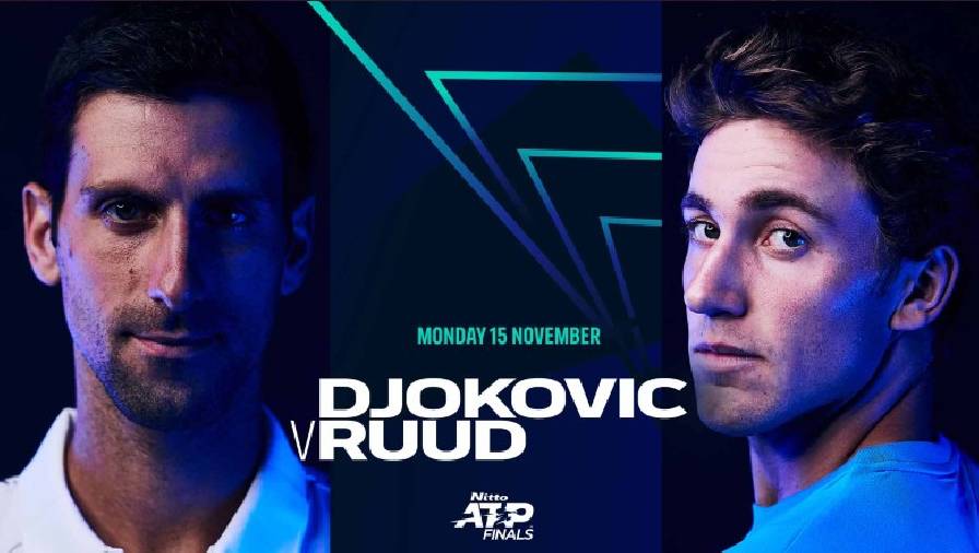 Nhận định tennis ATP Finals 2021 - Djokovic vs Ruud, 20h00 ngày 15/11
