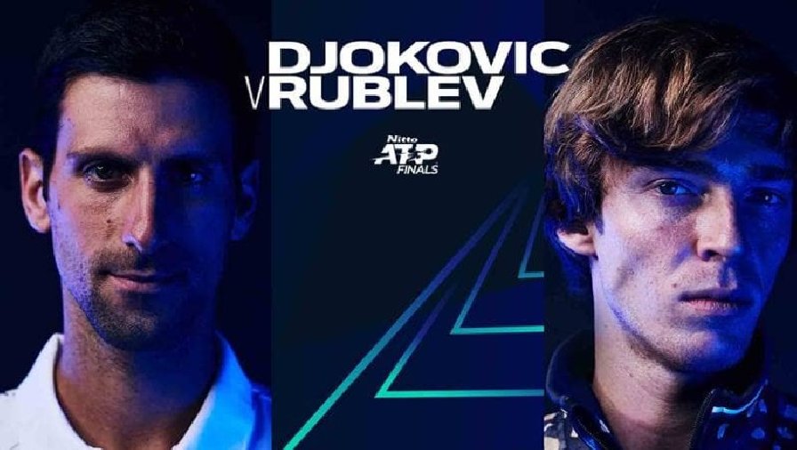 Trực tiếp tennis Djokovic vs Rublev, Vòng bảng ATP Finals - 20h00 ngày 16/11