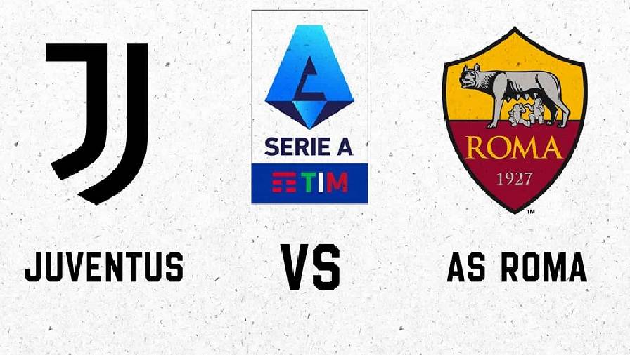 Thành tích, lịch sử đối đầu Juventus vs AS Roma, 01h45 ngày 18/10