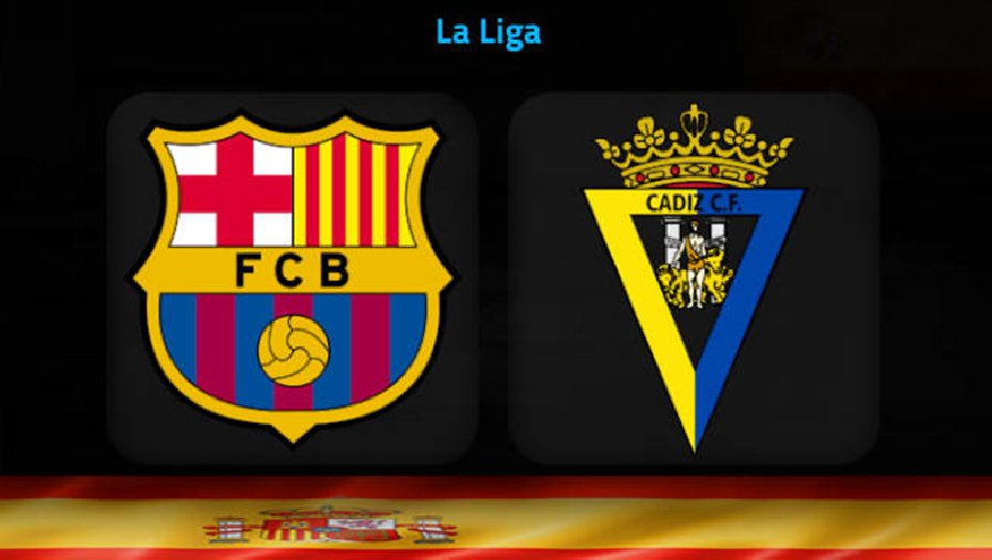 Nhận định, soi kèo Barcelona vs Cádiz, 3h00 ngày 20/2: Trở lại mạch thắng