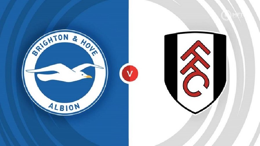 Nhận định, soi kèo Brighton vs Fulham, 22h00 ngày 18/02: Niềm tin chủ nhà