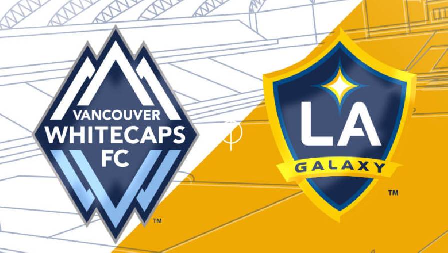 Kết quả bóng đá Vancouver Whitecaps vs LA Galaxy, 09h00 ngày 18/7