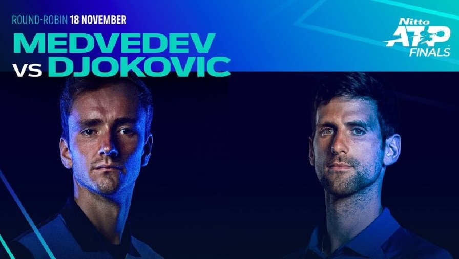 Nhận định tennis Djokovic vs Medvedev, Vòng bảng ATP Finals - 20h00 ngày 18/1