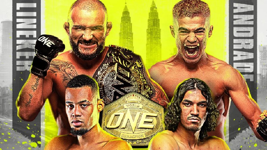 Lịch thi đấu ONE Championship on Prime Video 3: Lineker vs Andrade